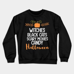 witches black cats scary movies candy halloween lover Crewneck Sweatshirt